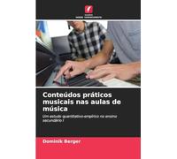 Conteúdos práticos musicais nas aulas de música: Um estudo quantitativo-empírico no ensino secundário I