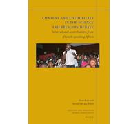 Context and Catholicity in the Science and Religion Debate: Intercultural contributions from French-speaking Africa: 14 (Theology and Mission in World Christianity, 14)