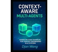Context-Aware Multi-Agents: Hands-On Code Examples for Context Engineering in AI Systems (Context Engineering for Multi AI systems Guide)