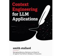 Context Engineering for LLM Applications: Managing Memory, Retrieval, and State for AI Agents That Perform Reliably in Production.