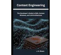 Context Engineering: The Developer's Guide to RAG, Context Windows, and LLM Architecture