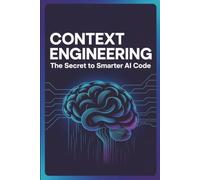 Context Engineering: The Secret to Smarter AI Code