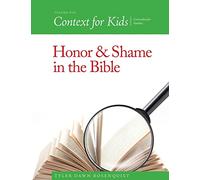 Context For Kids: Honor and Shame in the Bible: Volume 1