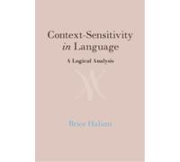 Context-Sensitivity in Language : A Logical Analysis