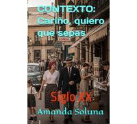 CONTEXTO de Cariño, quiero que sepas: Siglo XX