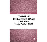 Contexts and Connections of Italian Elements in Shakespeare’s Plays