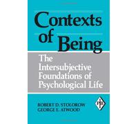 Contexts of Being: The Intersubjective Foundations of Psychological Life (Psychoanalytic Inquiry Book Series)
