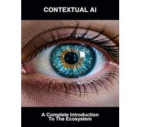 Contextual Ai: A Complete Introduction To The Ecosystem
