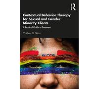 Contextual Behavior Therapy for Sexual and Gender Minority Clients – A Practical Guide to Treatment