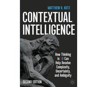 Contextual Intelligence: How Thinking in 3D Can Help Resolve Complexity, Uncertainty, and Ambiguity