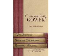Contextualising Gower: Texts, Books, Heritage (Publications of the John Gower Society)