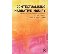 Contextualising Narrative Inquiry: Developing methodological approaches for local contexts