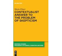 Contextualist Answer to the Problem of Skepticism (Epistemic Studies, 57)