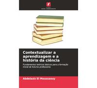 Contextualizar a aprendizagem e a história da ciência: Fundamentos teóricos básicos para a formação inicial de futuros professores