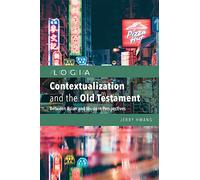 Contextualization and the Old Testament: Between Asian and Western Perspectives (Logia)