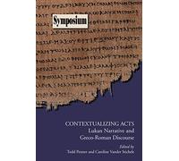 Contextualizing Acts: Lukan Narrative and Greco-Roman Discourse (Society of Biblical Literature Symposium)