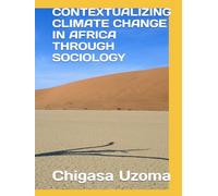 CONTEXTUALIZING CLIMATE CHANGE IN AFRICA THROUGH SOCIOLOGY