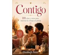 Contigo: 101 citas y retos para reavivar la chispa en pareja: un libro para crear recuerdos juntos