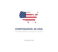 CONTIGUOUS 48 USA: My Plan, Reality & Enlightenment from Traversing America in Three Months