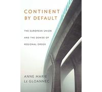 Continent by Default: The European Union and the Demise of Regional Order