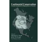 CONTINENTAL CONSERVATION: SCIENTIFIC FOUNDATIONS O: Scientific Foundations Of Regional Reserve Networks