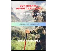 CONTINENTAL DIVIDE TRAIL (CDT) HIKING GUIDE (UNTAMED ROUTES SERIES)