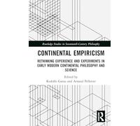 Continental Empiricism: Rethinking Experience and Experiments in Early Modern Continental Philosophy and Science (Routledge Studies in Seventeenth-Century Philosophy)