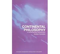 Continental Philosophy: A Contemporary Introduction (Routledge Contemporary Introductions to Philosophy)