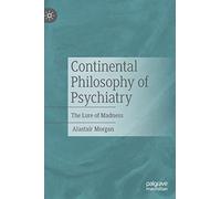 Continental Philosophy of Psychiatry: The Lure of Madness