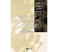 Continental Philosophy of Science (Blackwell Readings in Continental Philosophy)