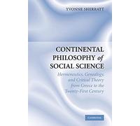 Continental Philosophy of Social Science: Hermeneutics, Genealogy and Critical Theory from Ancient Greece to the Twenty-First Century