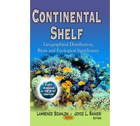 CONTINENTAL SHELF: Geographical Distribution, Biota & Ecological Significance (Earth Sciences in the 21st Century)
