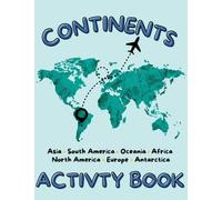 Continents Activity Book: World Continents For Kids!
