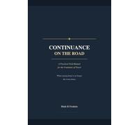 CONTINUANCE ON THE ROAD: A Practical Field Manual for the Continuity of Travel Includes ruled note pages for routes, kits, and observations. When staying home is no longer the wiser choice