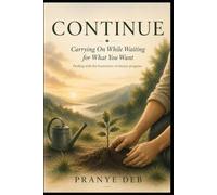 CONTINUE: Carrying on while waiting for what you want: Dealing with the frustration of elusive progress (The Exploration Chat Series)