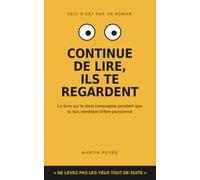 Continue de lire, ils te regardent: Le livre qui vous tient compagnie pendant que vous faites semblant d'être passionné - Cadeau drôle et original pour homme ou femme, collègue, Noël et Secret Santa