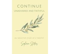 Continue: Unashamed and Faithful: An Inductive Study of Second Timothy