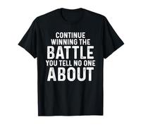Continue Winning The Battle You Tell No One About Cool T-Shirt