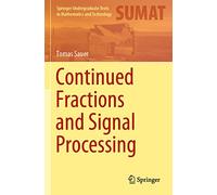 Continued Fractions and Signal Processing (Springer Undergraduate Texts in Mathematics and Technology)