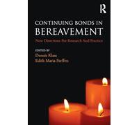 Continuing Bonds in Bereavement: New Directions for Research and Practice (Series in Death, Dying, and Bereavement)