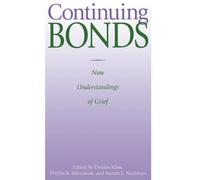 Continuing Bonds : New Understandings of Grief