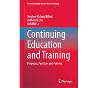 Continuing Education and Training: Purposes, Practices and Futures: 36 (Professional and Practice-based Learning, 36)