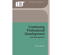 Continuing Professional Development: a practical approach (History and Management of Technology)