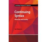 Continuing Syntax – Hierarchy and Locality – Cambridge Textbooks in Linguistics