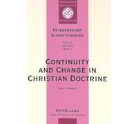 Continuity and Change in Christian Doctrine: A Study of the Problem of Doctrinal Development: v. 2 (Friedensauer Schriftenreihe, Reihe A: Theologie)