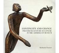 Continuity and Change: Twentieth Century Sculpture in the Ashmolean Museum (Ashmolean Handbooks) (Ashmolean Handbook Series)
