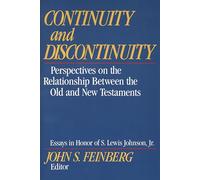 Continuity and Discontinuity: Perspectives on the Relationship Between the Old and New Testaments (Essays in Honor of S. Lewis Johnson, Jr.)