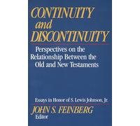 Continuity and Discontinuity: Perspectives on the Relationship Between the Old and New Testaments (Essays in Honor of S. Lewis Johnson, Jr.)
