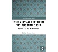 Continuity and Rupture in the Long Middle Ages : Religion, Law and Interpretation