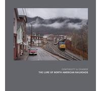 Continuity & Change: The Lure of North American Railroads